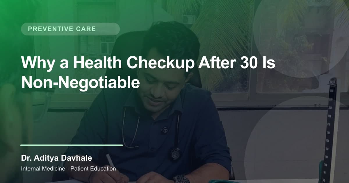 Why a Health Checkup After 30 Is Non-Negotiable