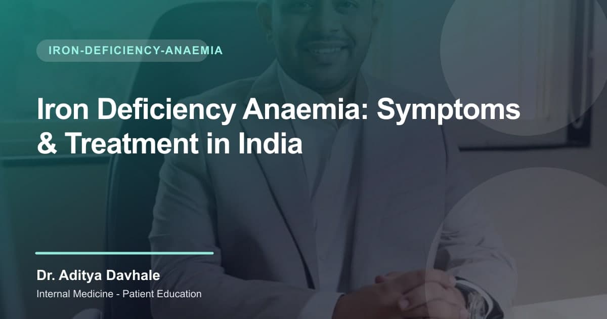 Iron Deficiency Anaemia: Symptoms & Treatment in India