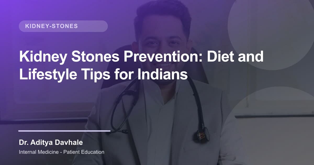 Kidney Stones Prevention: Diet and Lifestyle Tips for Indians