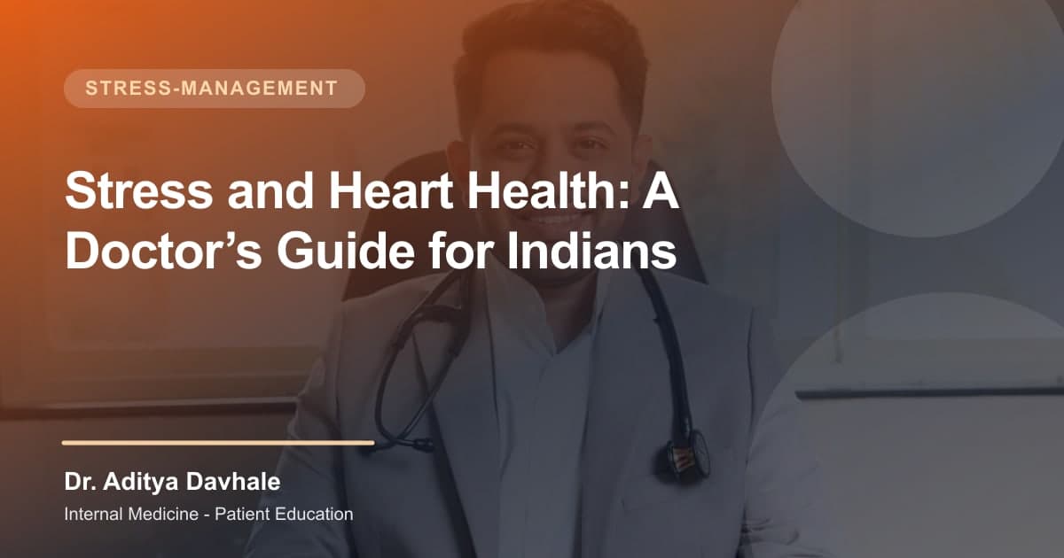 Stress and Heart Health: A Doctor’s Guide for Indians