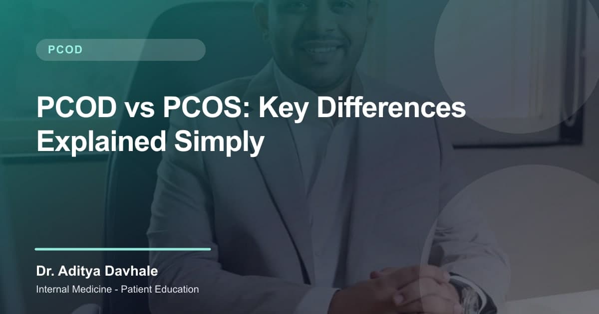 PCOD vs PCOS: Key Differences Explained Simply