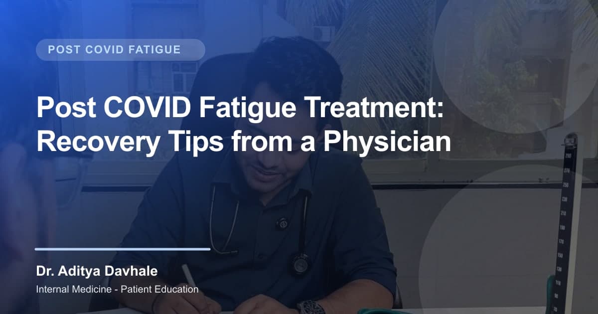 Post COVID Fatigue Treatment: Recovery Tips from a Physician