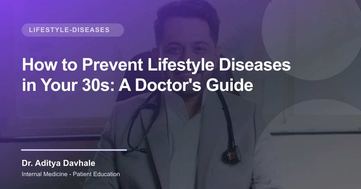 How to Prevent Lifestyle Diseases in Your 30s: A Doctor's Guide