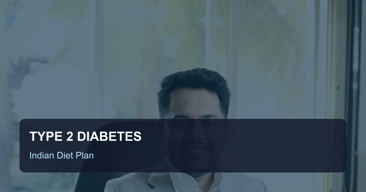 Type 2 Diabetes Diet Plan for Indians: What to Eat
