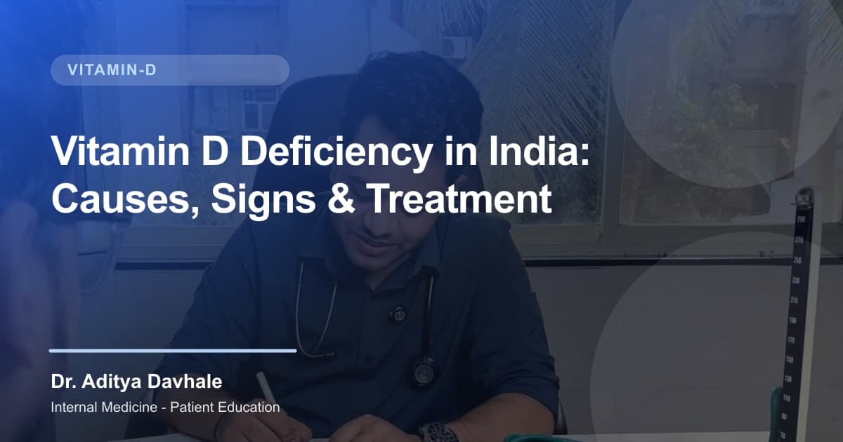Vitamin D Deficiency in India: Causes, Signs & Treatment